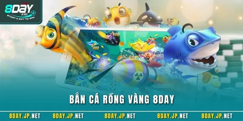 Bắn cá Rồng Vàng 8DAY